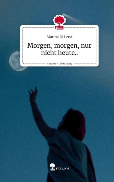 Produktbild: Morgen, morgen, nur nicht heute... Life is a Story - story.one