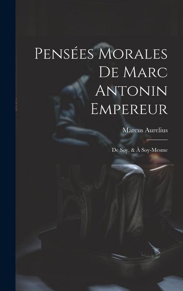 Produktbild: Pens&eacute;es Morales De Marc Antonin Empereur