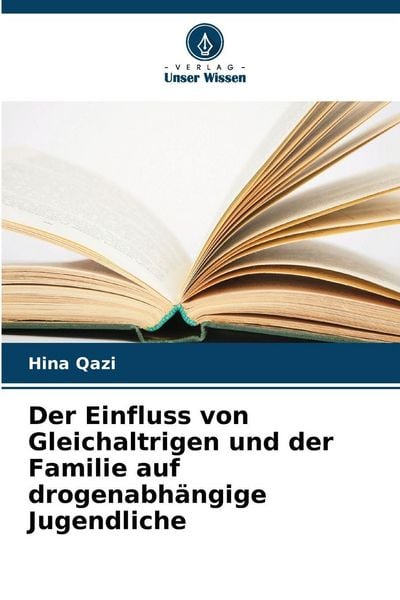 Produktbild: Der Einfluss von Gleichaltrigen und der Familie auf drogenabh&auml;ngige Jugendliche
