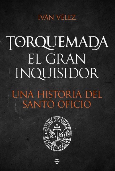 Produktbild: Torquemada : el gran inquisidor : una historia del santo oficio