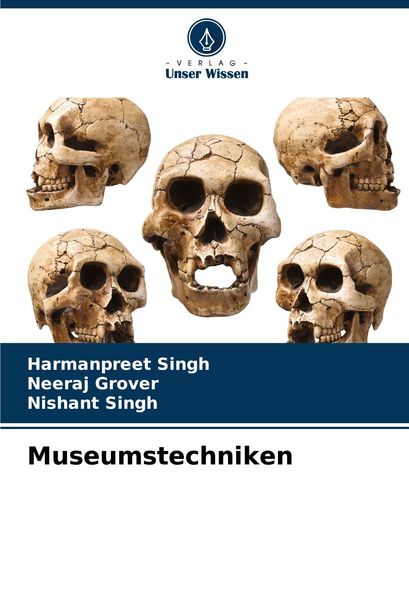 Museumstechniken, Taschenbuch von Harmanpreet Singh , Neeraj Grover , Nishant Singh, Verlag Unser Wissen, 9786208321253