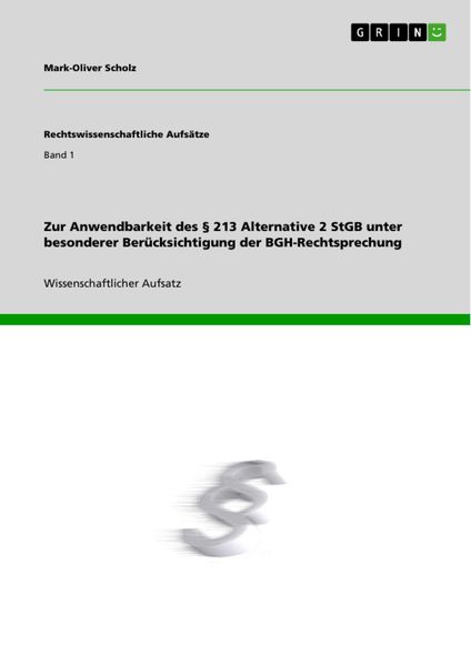 Produktbild: Zur Anwendbarkeit des &sect; 213 Alternative 2 StGB unter besonderer Ber&uuml;cksichtigung der BGH-Rechtsprechung