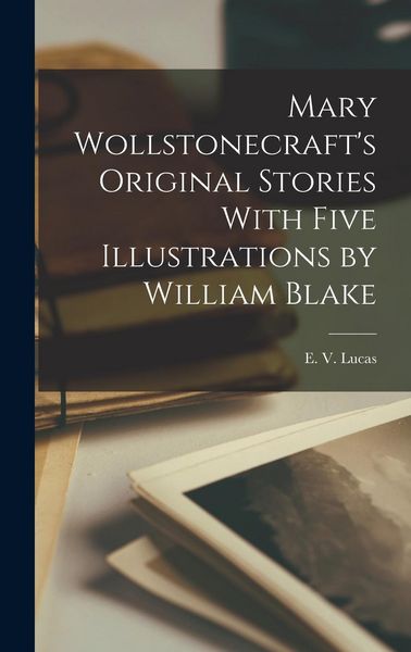 Produktbild: Mary Wollstonecraft's Original Stories With Five Illustrations by William Blake