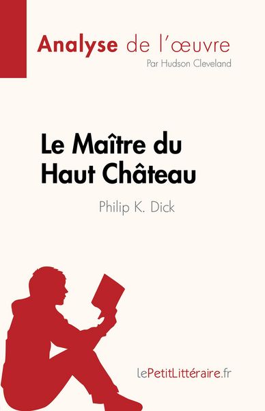 Produktbild: Le Ma&icirc;tre du Haut Ch&acirc;teau de Philip K. Dick (Analyse de l'oeuvre)