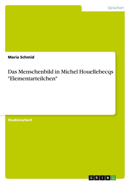 Produktbild: Das Menschenbild in Michel Houellebecqs "Elementarteilchen"