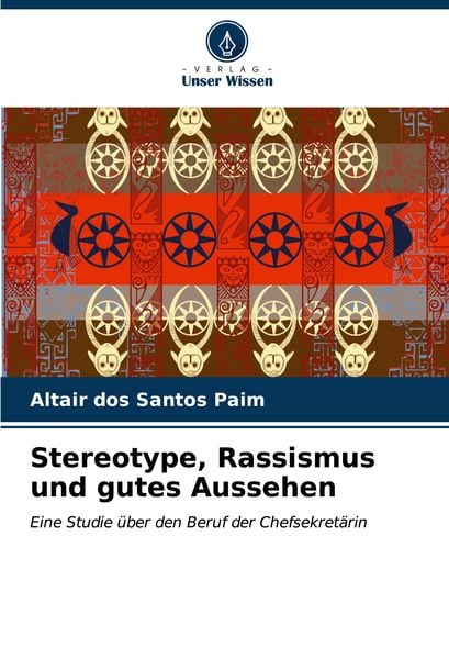Stereotype, Rassismus und gutes Aussehen, Taschenbuch von Altair dos Santos Paim, Verlag Unser Wissen, 9786206988649