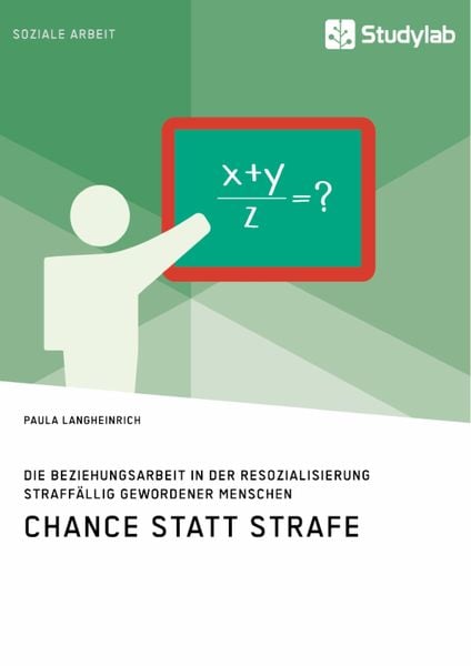 Produktbild: Chance statt Strafe. Die Beziehungsarbeit in der Resozialisierung straff&auml;llig gewordener Menschen