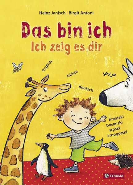 Das bin ich. Ich zeig es dir., Gebundene Ausgabe von Heinz Janisch, Tyrolia, 978-3-7022-3594-9