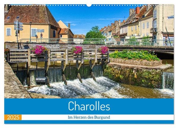 Charolles - Im Herzen des Burgund (Wandkalender 2025 DIN A2 quer), CALVENDO Monatskalender