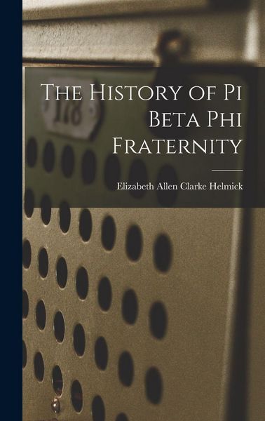 Produktbild: The History of Pi Beta Phi Fraternity