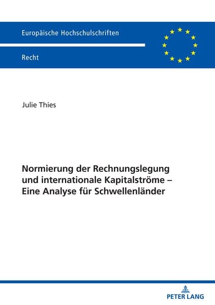 Normierung der Rechnungslegung und internationale Kapitalstroeme – Eine Analyse fuer Schwellenlaender, Taschenbuch von Julie Thies, Peter Lang GmbH,
