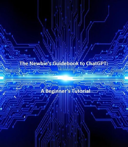 Produktbild: The Newbie's Guidebook to ChatGPT: A Beginner's Tutorial