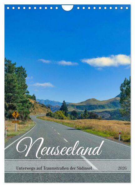 Neuseeland – Unterwegs auf Traumstraßen der Südinsel (Wandkalender 2026 DIN A4 hoch), CALVENDO Monatskalender