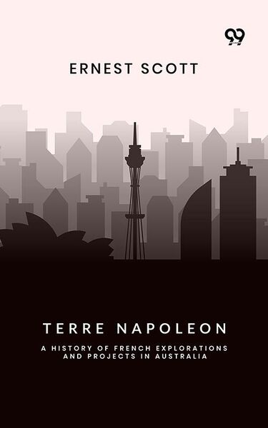 Produktbild: Terre Napoleon: A History Of French Explorations And Projects In Australia