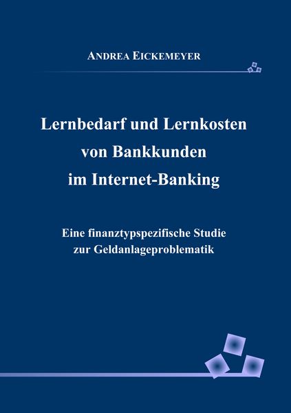 Lernbedarf und Lernkosten von Bankkunden im Internet-Banking, Taschenbuch von Andrea Eickemeyer, BoD – Books on Demand, 9783833465536