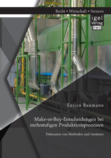 Produktbild: Make-or-Buy-Entscheidungen bei mehrstufigen Produktionsprozessen: Diskussion von Methoden und Ans&auml;tzen