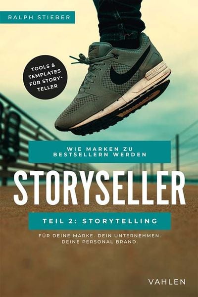 Storyseller: Wie Marken zu Bestsellern werden, Taschenbuch von Ralph Stieber, Vahlen, Franz, 978-3-8006-6632-4