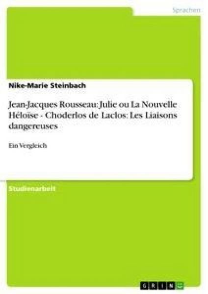 Produktbild: Jean-Jacques Rousseau: Julie ou La Nouvelle H&eacute;lo&iuml;se - Choderlos de Laclos: Les Liaisons dangereuses