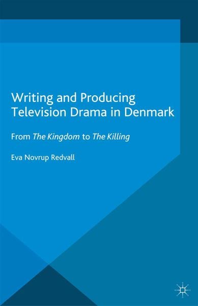 Produktbild: Writing and Producing Television Drama in Denmark