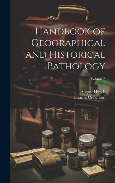 Produktbild: Handbook of Geographical and Historical Pathology; Volume 3