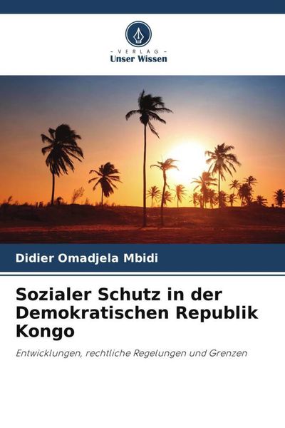 Sozialer Schutz in der Demokratischen Republik Kongo, Taschenbuch von Didier Omadjela Mbidi, Verlag Unser Wissen, 9786206112846