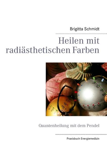 Heilen mit radiästhetischen Farben