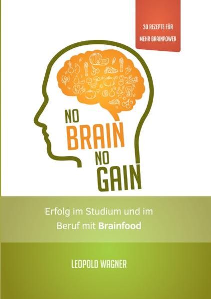 No Brain, No Gain, Taschenbuch von Leopold Wagner, Epubli, 9783754115985