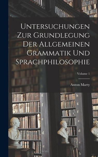 Produktbild: Untersuchungen Zur Grundlegung Der Allgemeinen Grammatik Und Sprachphilosophie; Volume 1