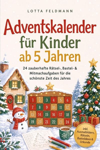 Produktbild: Adventskalender f&uuml;r Kinder ab 5 Jahren: 24 zauberhafte R&auml;tsel-, Bastel- & Mitmachaufgaben f&uuml;r die sch&ouml;nste Zeit des Jahres - inkl. Ausmalbildern, R&auml;tseln, Bastelideen & Urkunde