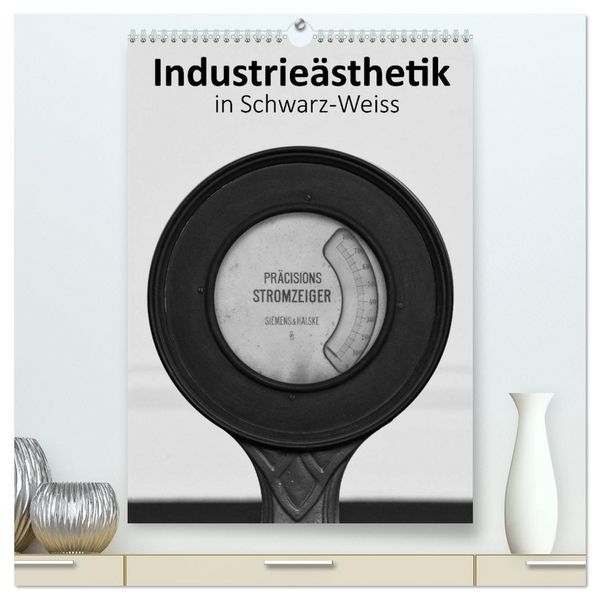 Industrieästhetik in Schwarz-Weiss (hochwertiger Premium Wandkalender 2026 DIN A2 hoch), Kunstdruck in Hochglanz