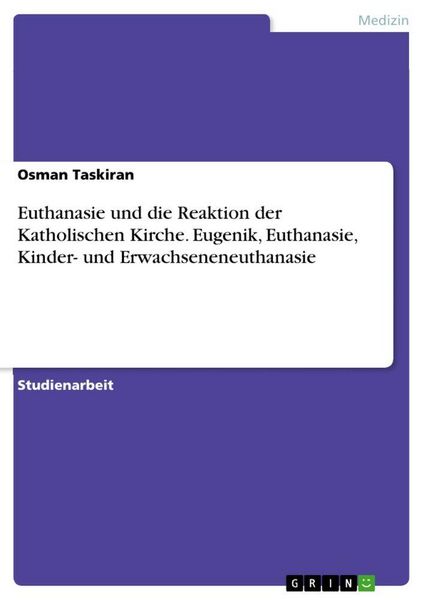 Produktbild: Euthanasie und die Reaktion der Katholischen Kirche. Eugenik, Euthanasie, Kinder- und Erwachseneneuthanasie