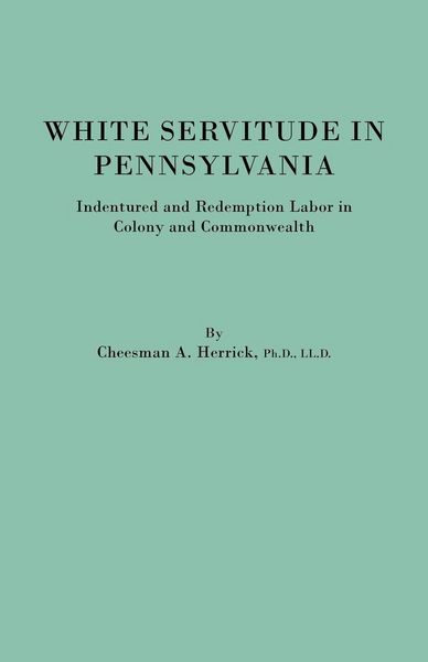 Produktbild: White Servitude in Pennsylvania. Indentured and Redemption Labor in Colony and Commonwealth
