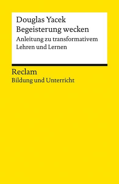 Produktbild: Begeisterung wecken. Anleitung zu transformativem Lehren und Lernen