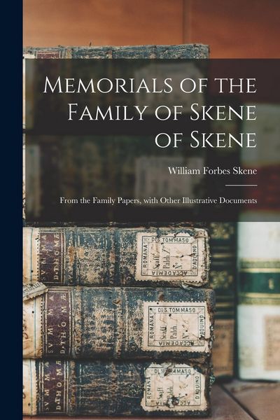 Produktbild: Memorials of the Family of Skene of Skene: From the Family Papers, with Other Illustrative Documents