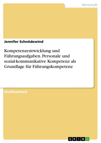 Produktbild: Kompetenzentwicklung und F&uuml;hrungsaufgaben. Personale und sozial-kommunikative Kompetenz als Grundlage f&uuml;r F&uuml;hrungskompetenz