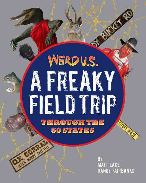 Produktbild: Weird U.S.: A Freaky Field Trip Through the 50 States