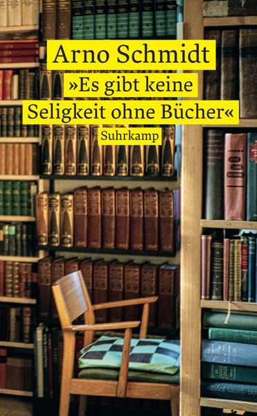 »Es gibt keine Seligkeit ohne Bücher«, Taschenbuch von Arno Schmidt, Suhrkamp, 978-3-518-47334-4