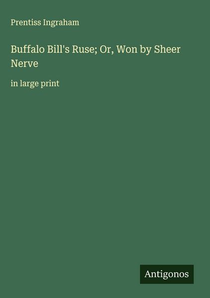 Produktbild: Buffalo Bill's Ruse; Or, Won by Sheer Nerve
