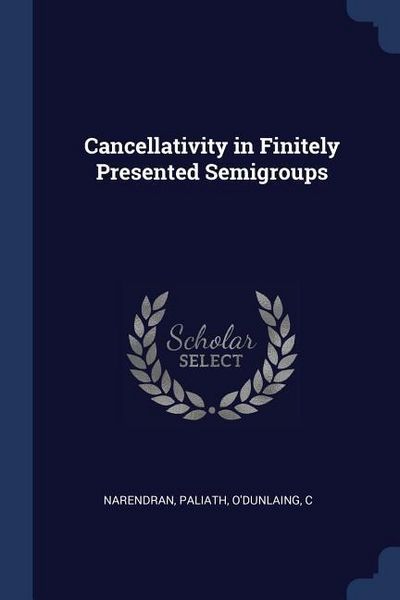 Produktbild: Cancellativity in Finitely Presented Semigroups