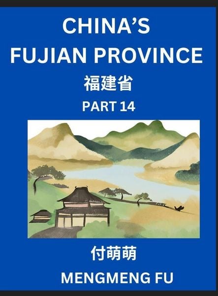 Produktbild: China's Fujian Province (Part 14)- Learn Chinese Characters, Words, Phrases with Chinese Names, Surnames and Geography, Books for Kids, Young and Adul