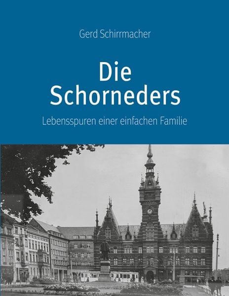 Die Schorneders, Taschenbuch von Gerd Schirrmacher, BoD – Books on Demand, 9783695169603