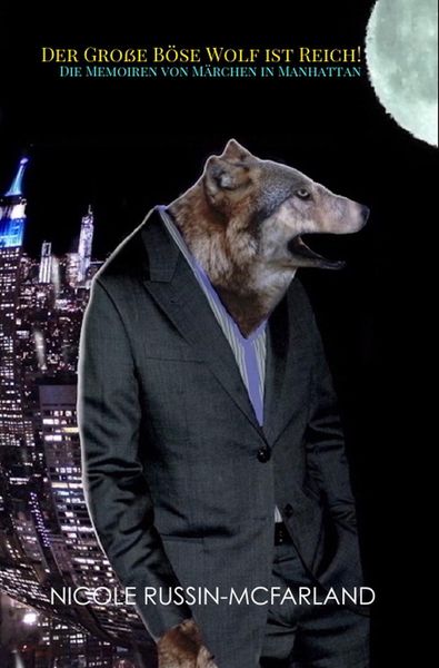 Produktbild: Der Gro&szlig;e B&ouml;se Wolf ist Reich! Die Memoiren von M&auml;rchen in Manhattan