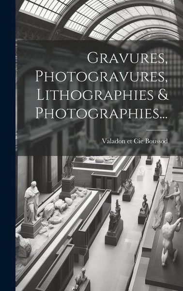 Produktbild: Gravures, Photogravures, Lithographies & Photographies...