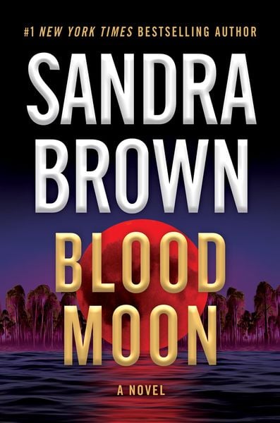 Blood Moon, Gebundene Ausgabe von Sandra Brown, Grand Central, 9781538742983