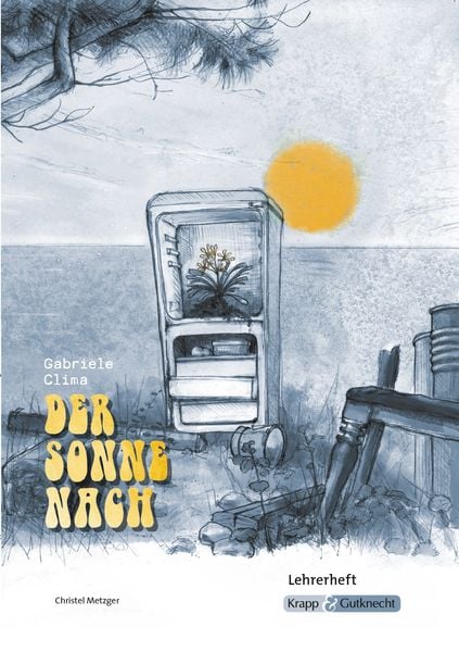 Produktbild: Der Sonne nach &ndash; Gabriele Clima &ndash; Lehrerheft &ndash; BaW&uuml; Realschule