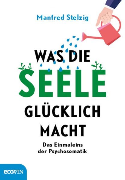 Produktbild: Was die Seele gl&uuml;cklich macht