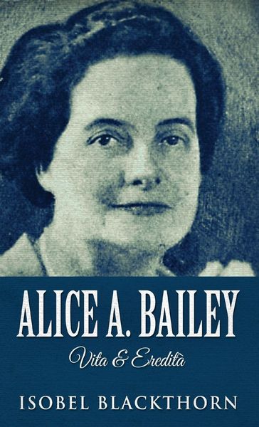 Produktbild: Alice A. Bailey - Life and Legacy