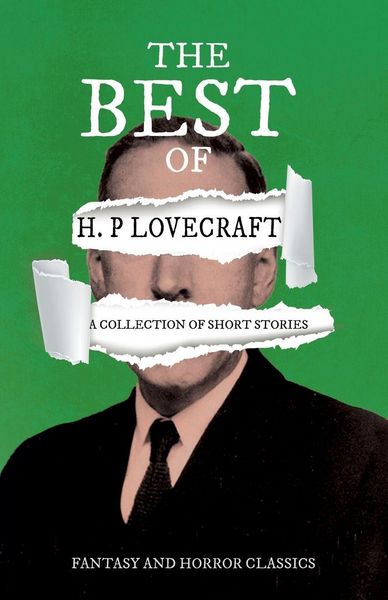 Produktbild: The Best of H. P. Lovecraft - A Collection of Short Stories (Fantasy and Horror Classics) ; With a Dedication by George Henry Weiss