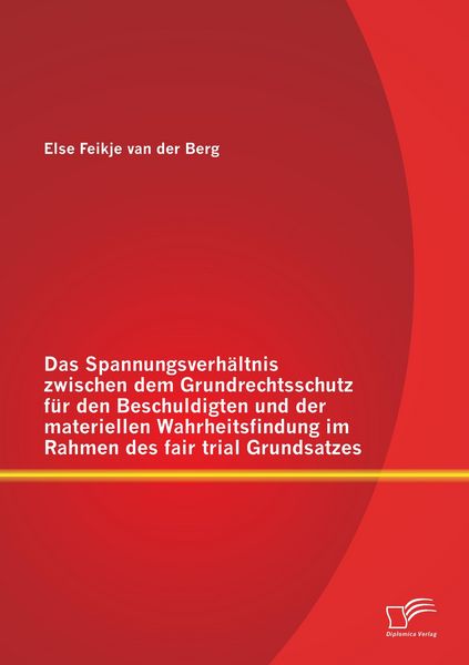 Produktbild: Das Spannungsverh&auml;ltnis zwischen dem Grundrechtsschutz f&uuml;r den Beschuldigten und der materiellen Wahrheitsfindung im Rahmen des fair trial Grundsatzes