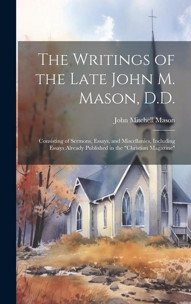 Produktbild: The Writings of the Late John M. Mason, D.D.